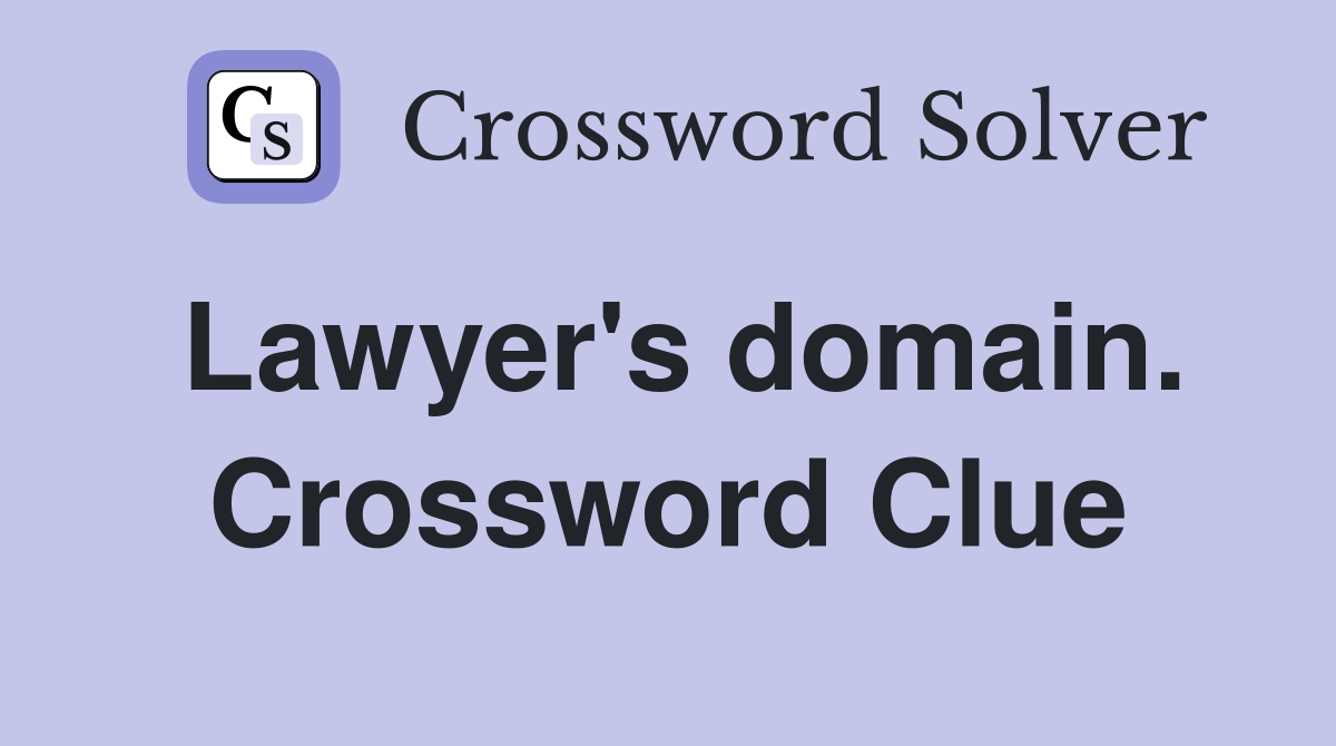 Lawyer's domain. Crossword Clue