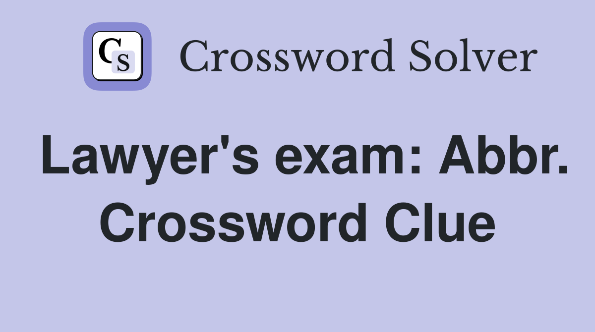Lawyer's exam: Abbr. Crossword Clue