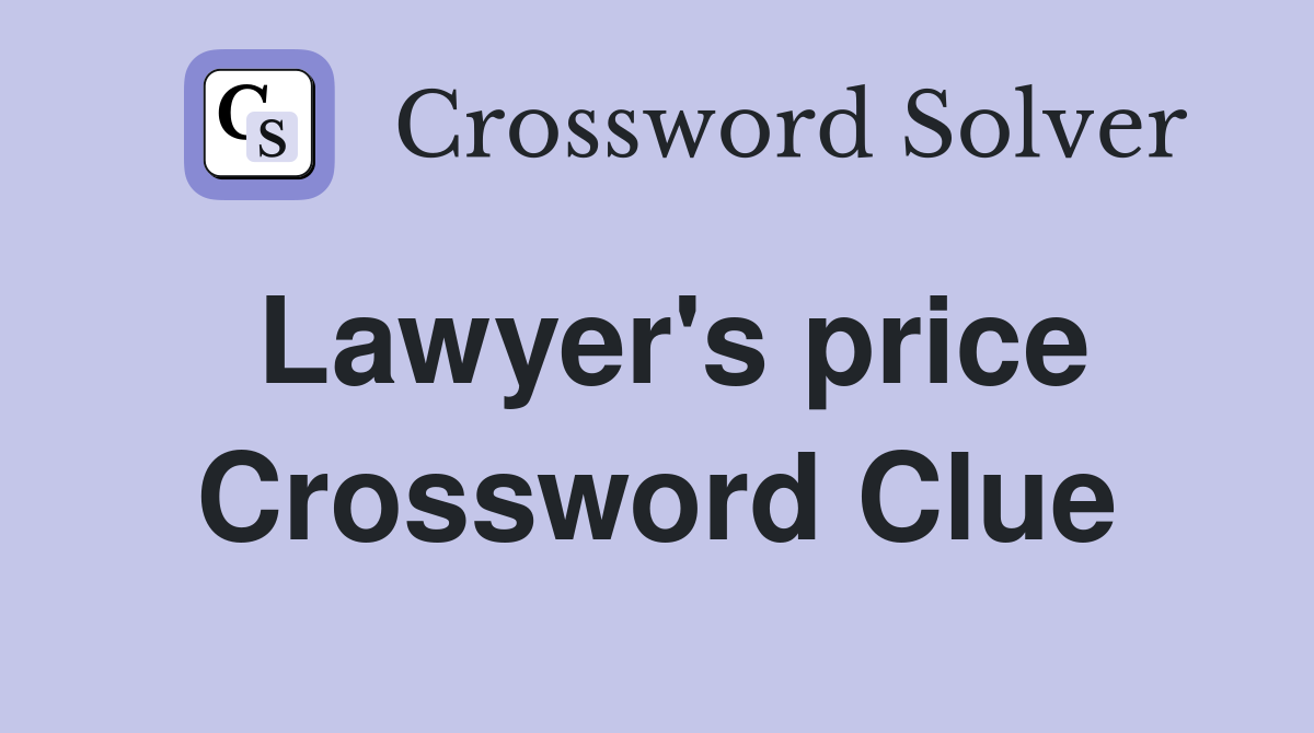 Lawyer's price Crossword Clue