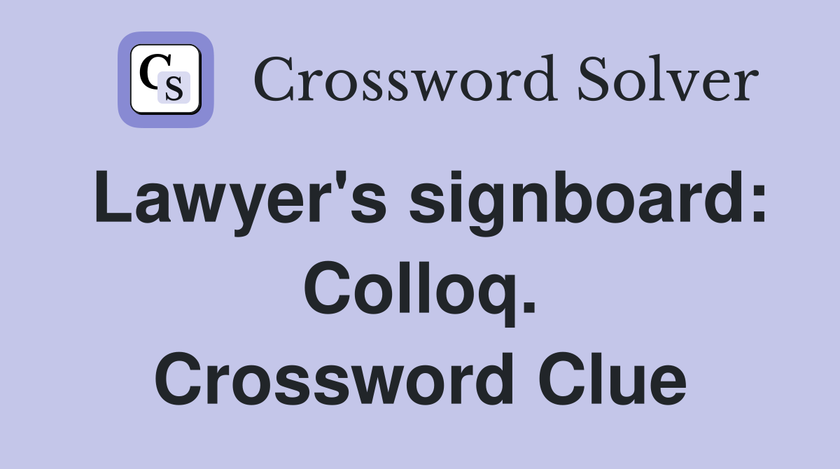 Lawyer's signboard: Colloq. Crossword Clue