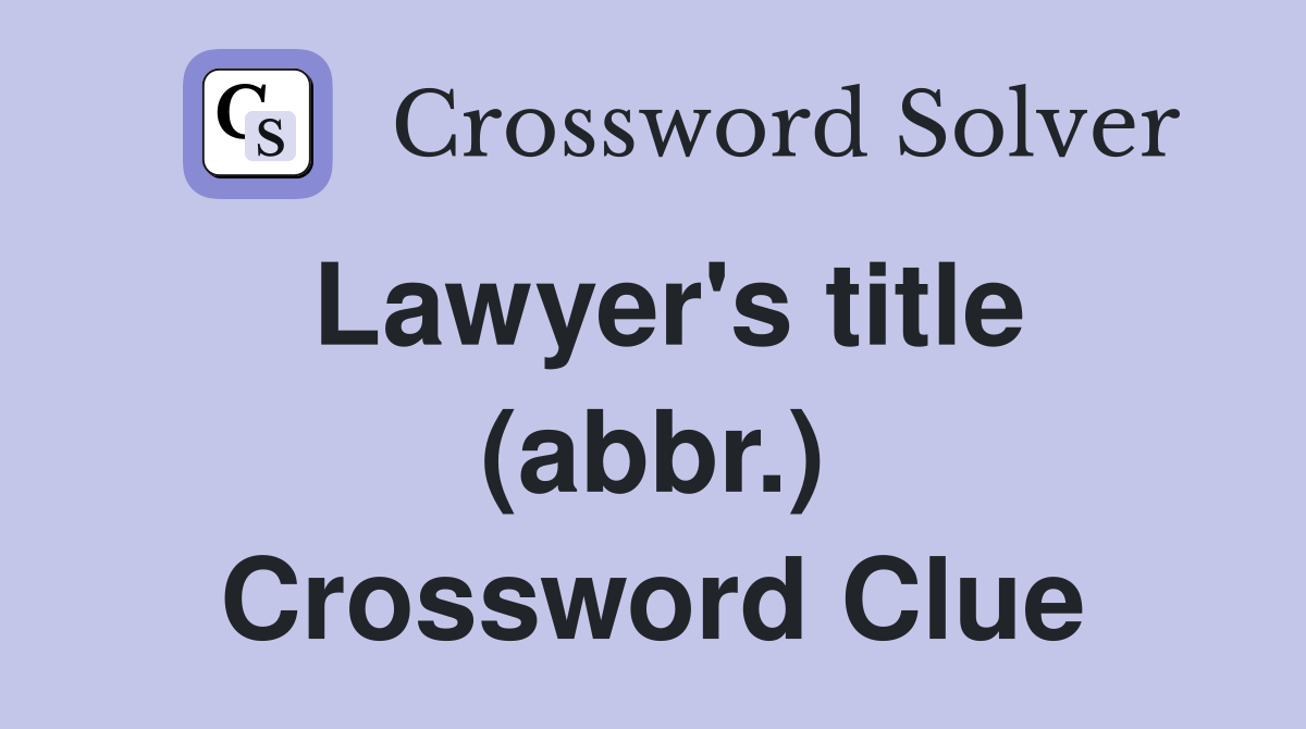 Lawyer's title (abbr.) Crossword Clue