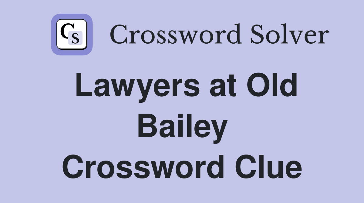 Lawyers at Old Bailey Crossword Clue