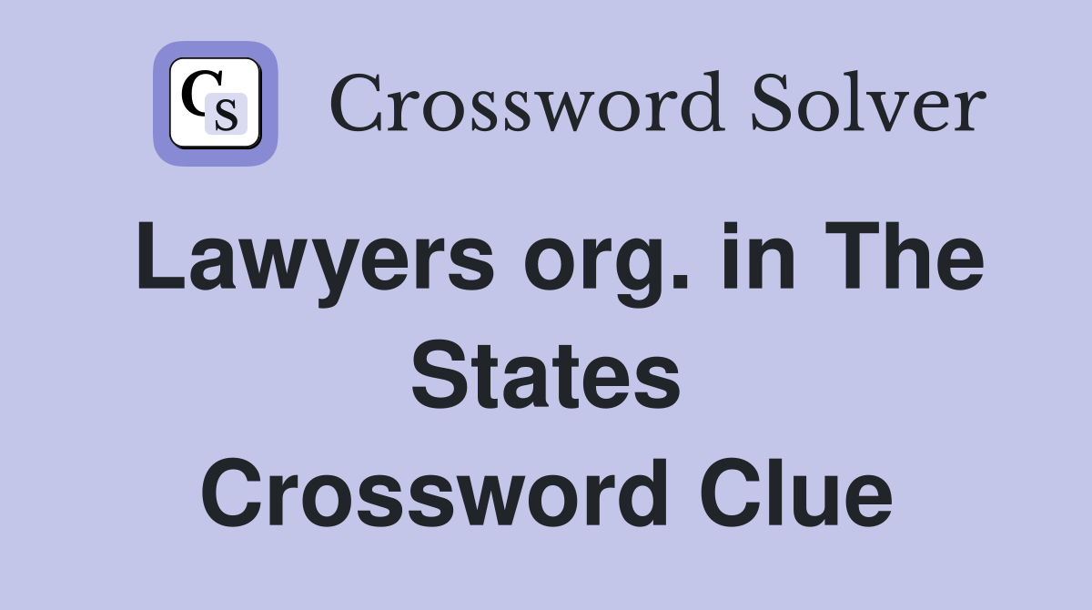Lawyers org. in The States Crossword Clue