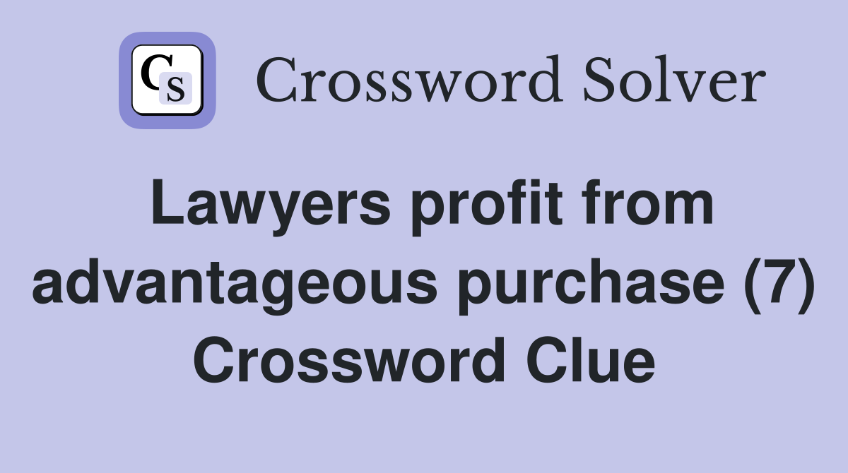 Lawyers profit from advantageous purchase (7) Crossword Clue