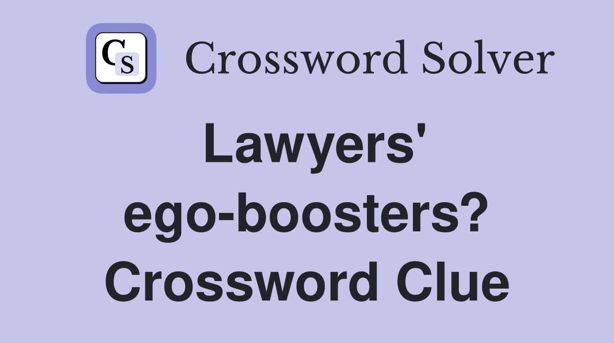 Lawyers' ego-boosters? Crossword Clue