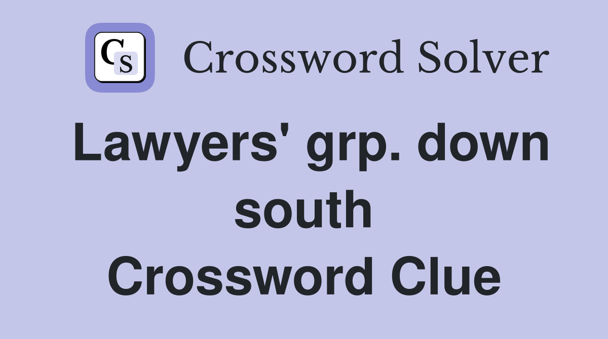 Lawyers' grp. down south Crossword Clue