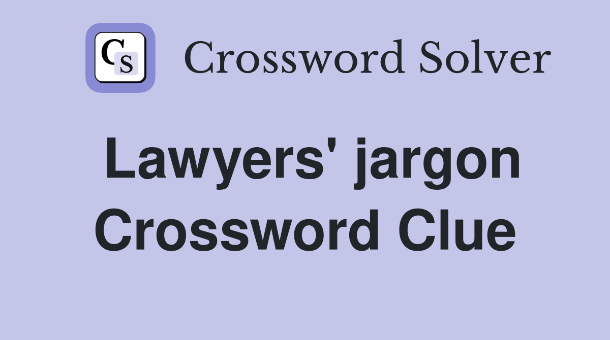 Lawyers' jargon Crossword Clue