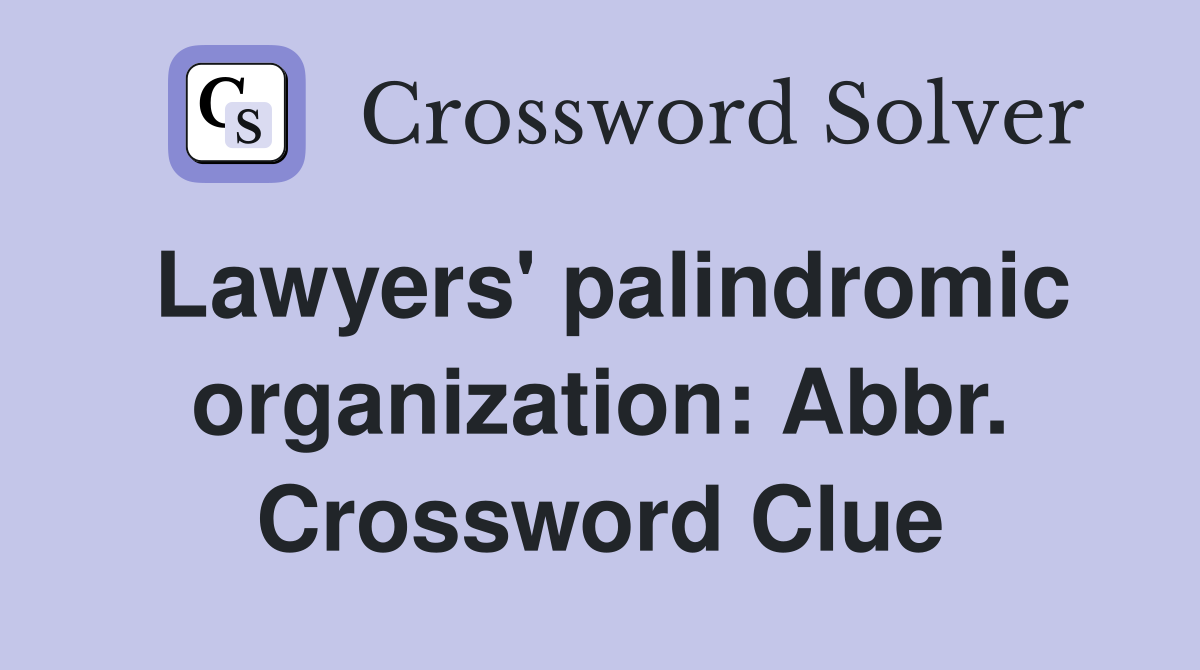 Lawyers' palindromic organization: Abbr. Crossword Clue