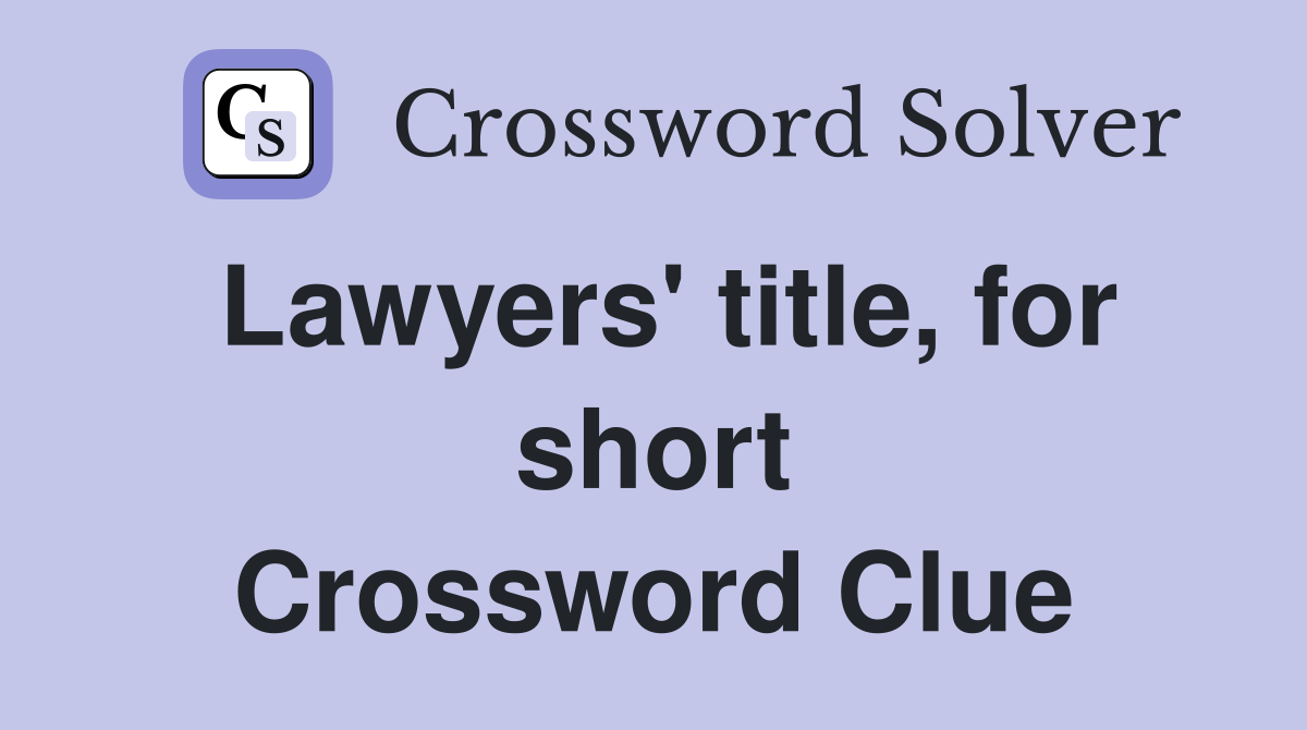 Lawyers' title, for short Crossword Clue