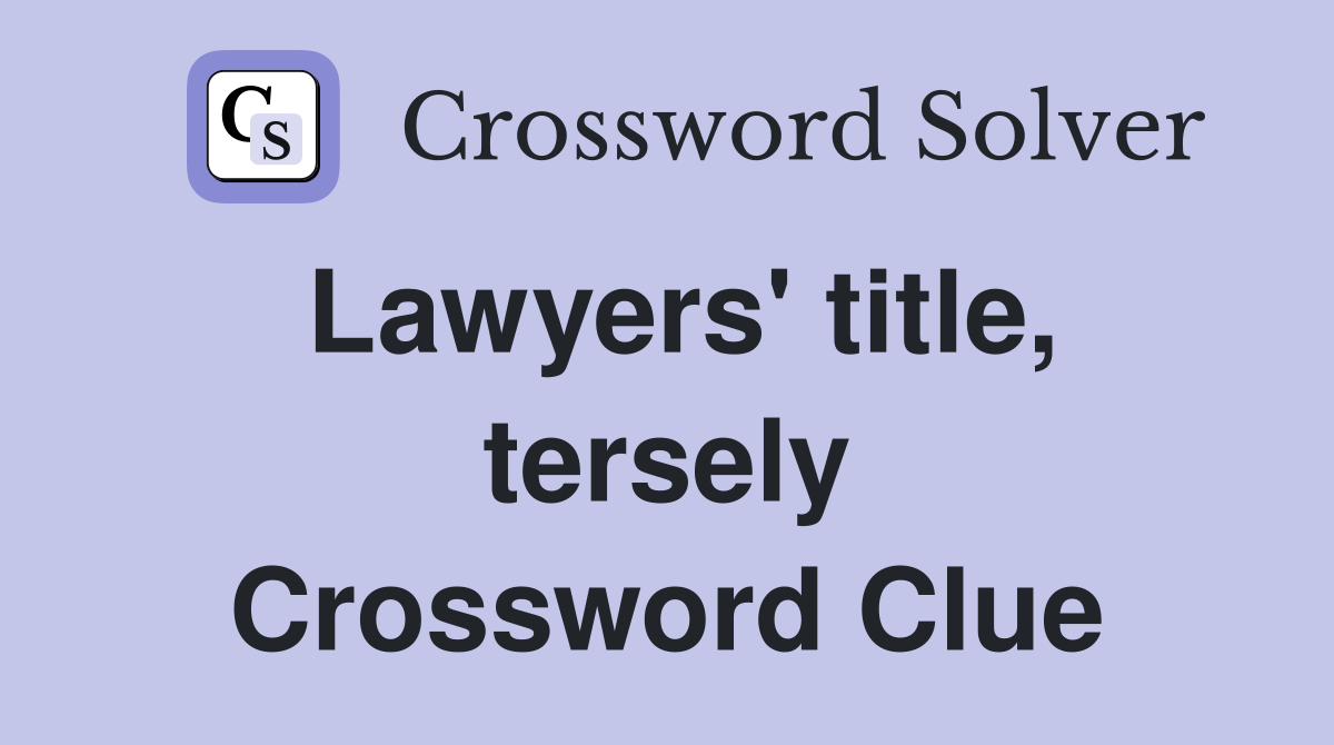 Lawyers' title, tersely Crossword Clue