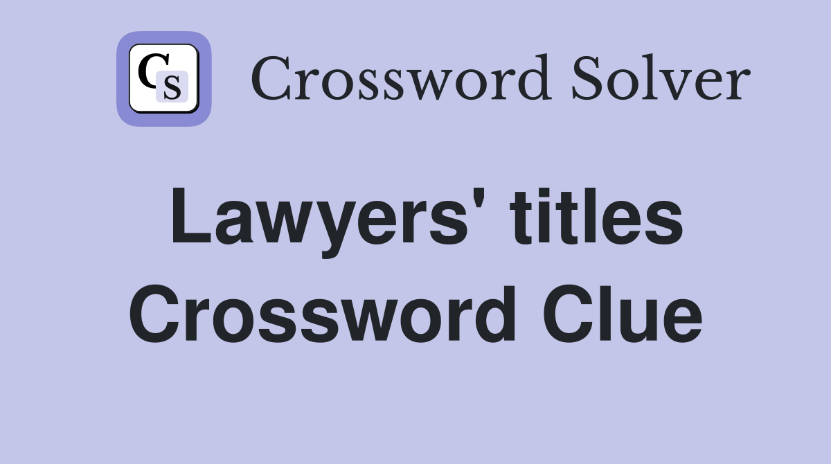 Lawyers' titles Crossword Clue