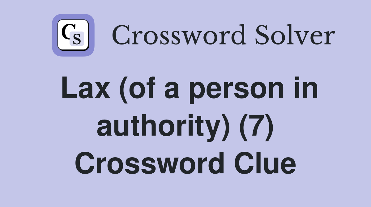 Lax (of a person in authority) (7) Crossword Clue