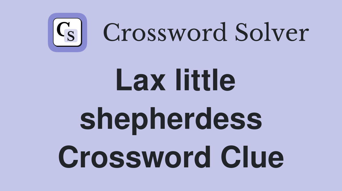 Lax little shepherdess Crossword Clue