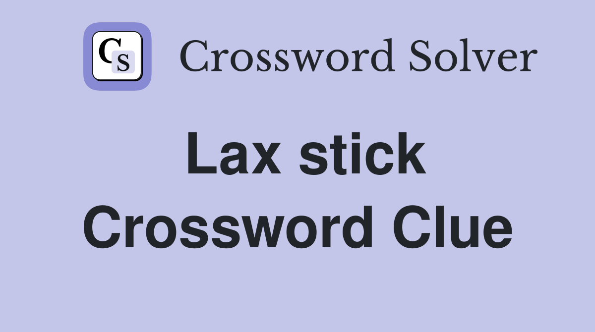 Lax stick Crossword Clue Answers Crossword Solver