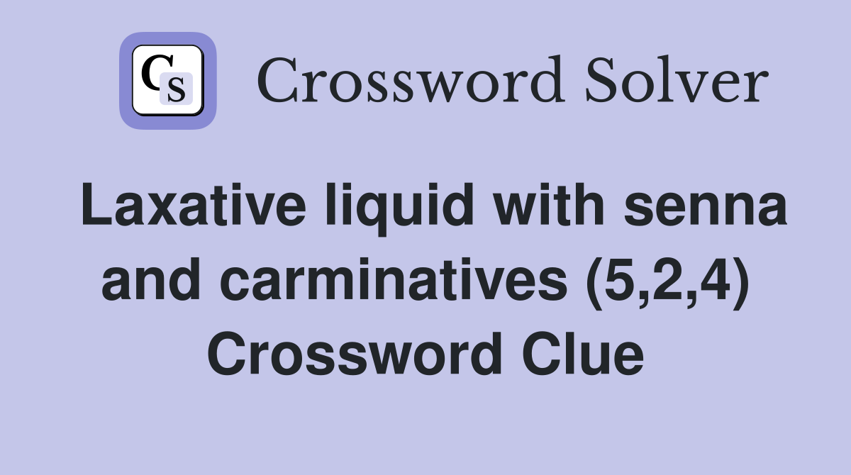 Laxative liquid with senna and carminatives (5,2,4) Crossword Clue