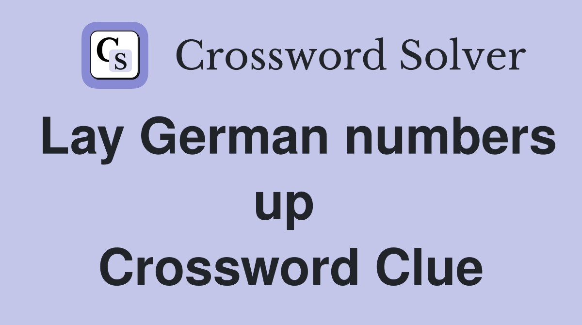 Lay German numbers up  Crossword Clue