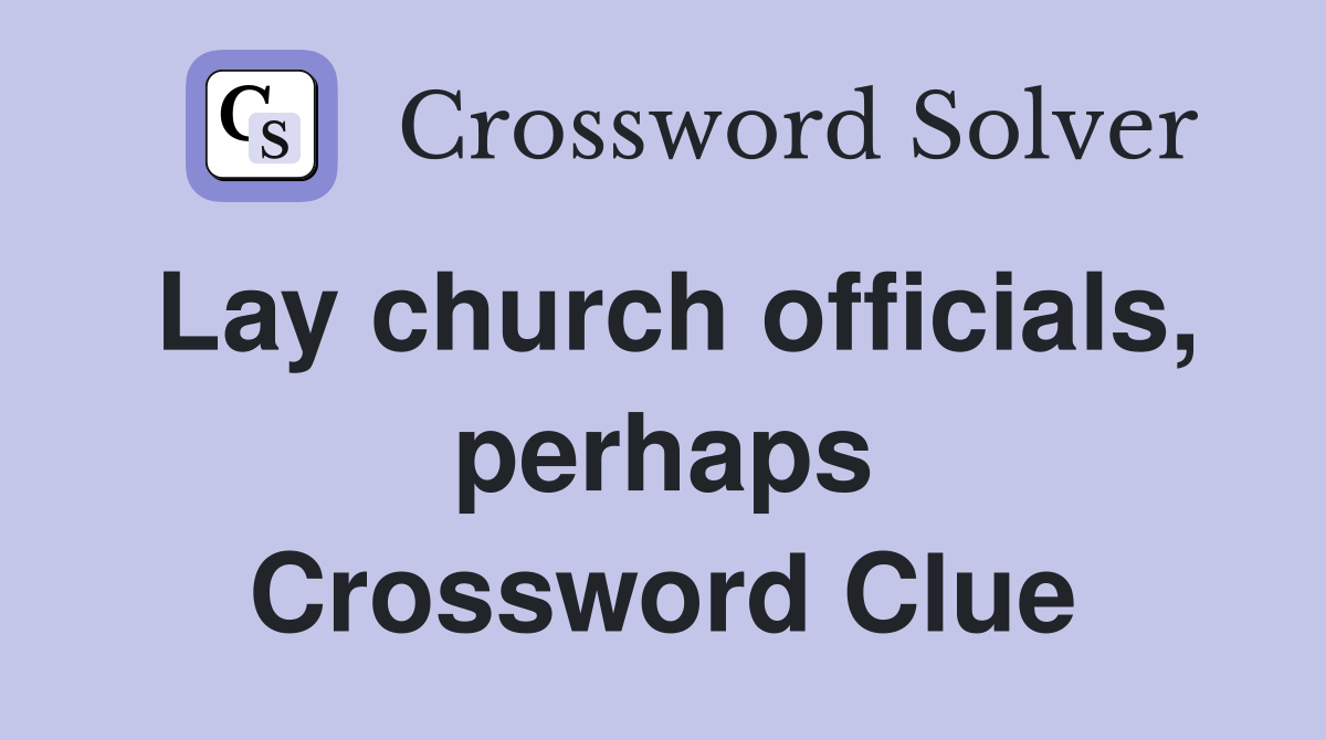 Lay church officials, perhaps Crossword Clue