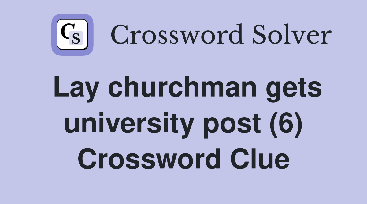 Lay churchman gets university post (6) Crossword Clue