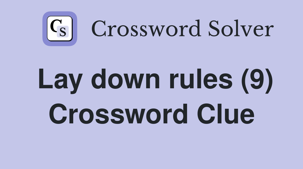 Lay down rules (9) Crossword Clue