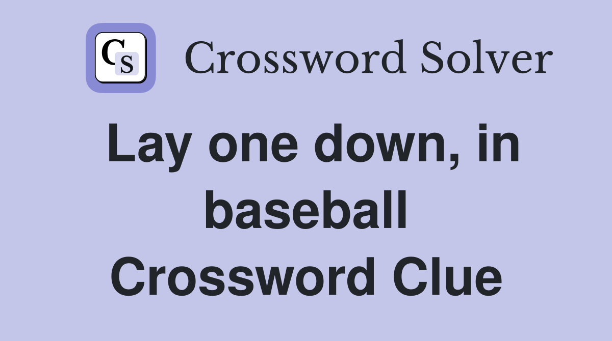 Lay one down, in baseball Crossword Clue