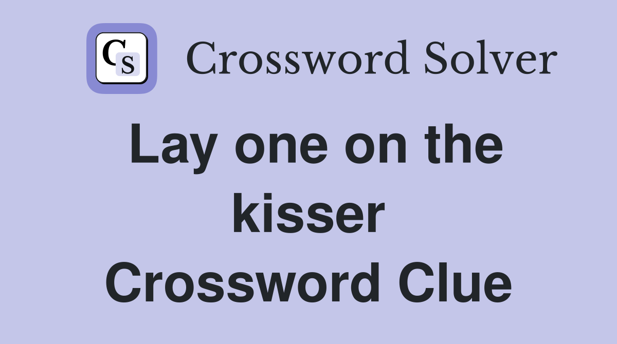 Lay one on the kisser Crossword Clue