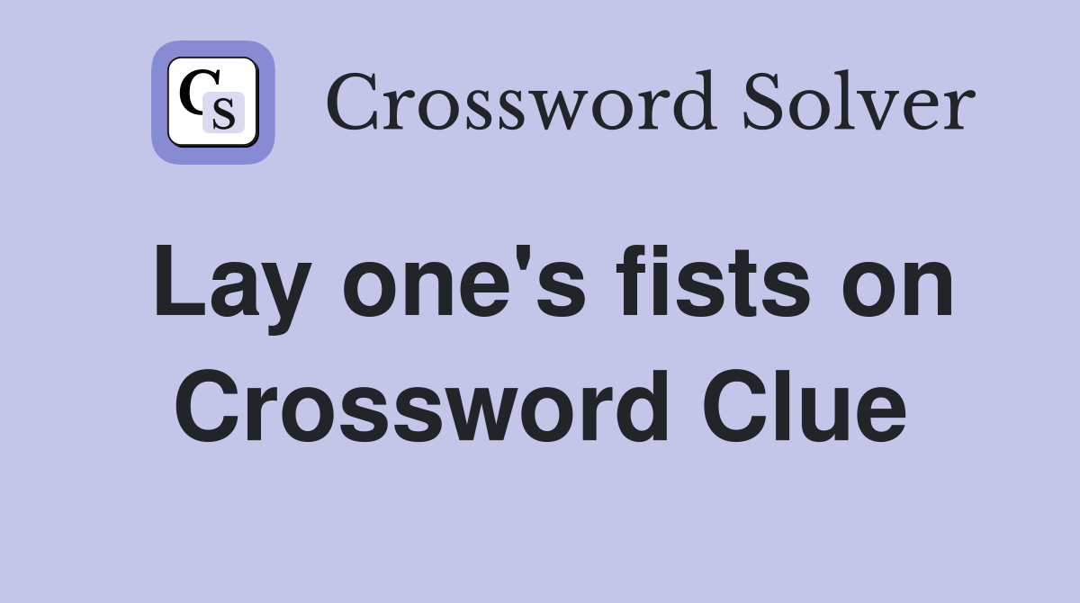 Lay one's fists on Crossword Clue