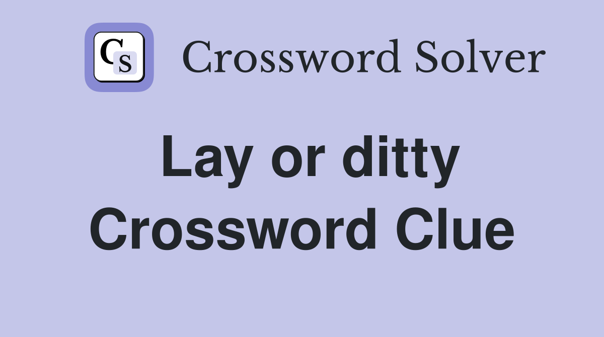 Lay or ditty Crossword Clue