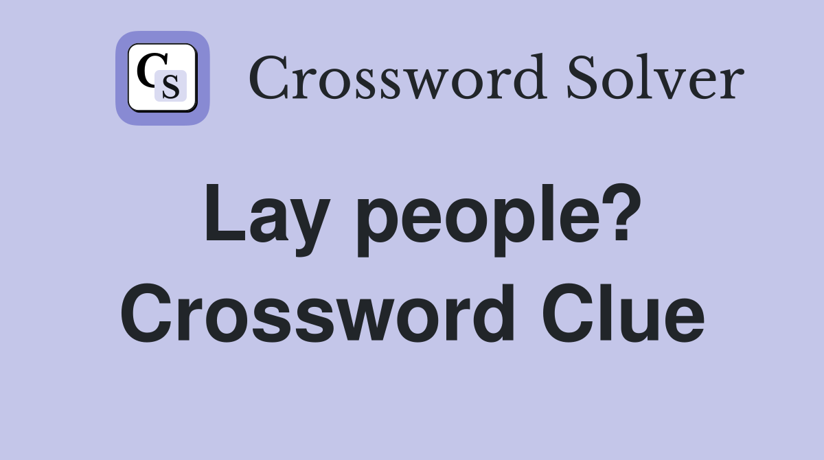 Lay people? Crossword Clue