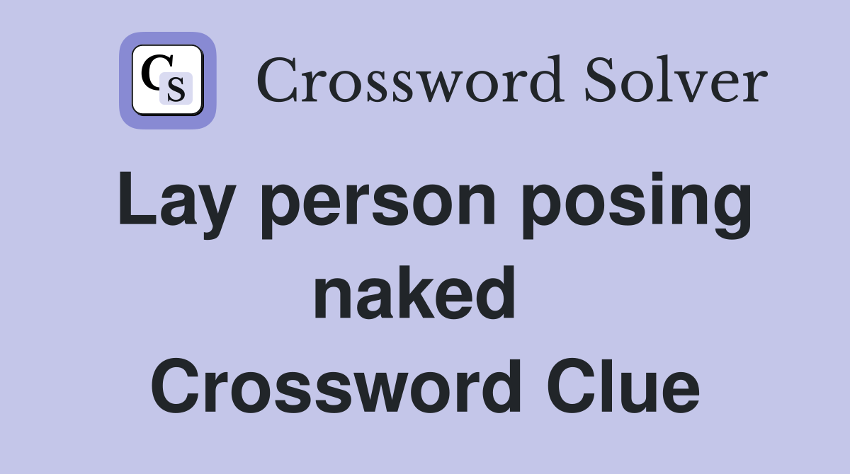 Lay person posing naked  Crossword Clue