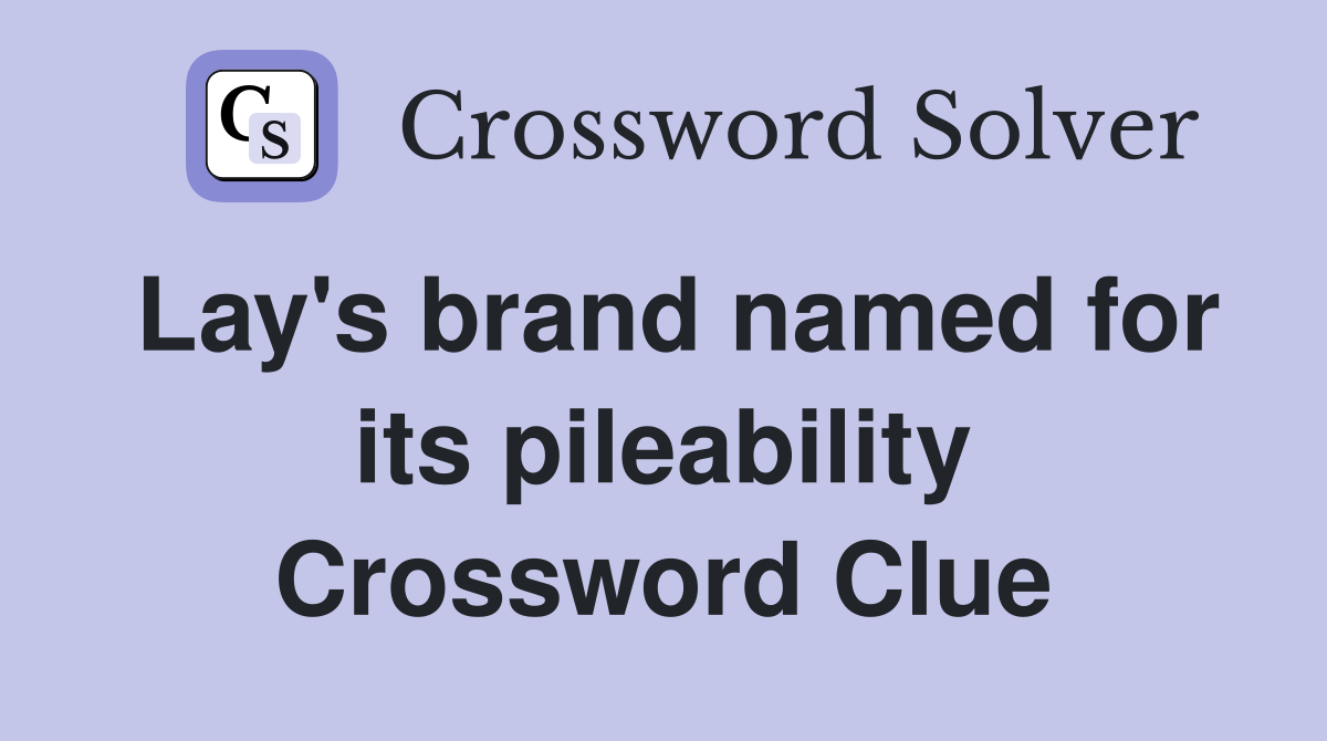 Lay's brand named for its pileability Crossword Clue