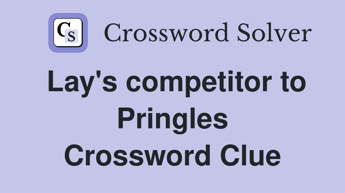 Lay's competitor to Pringles Crossword Clue