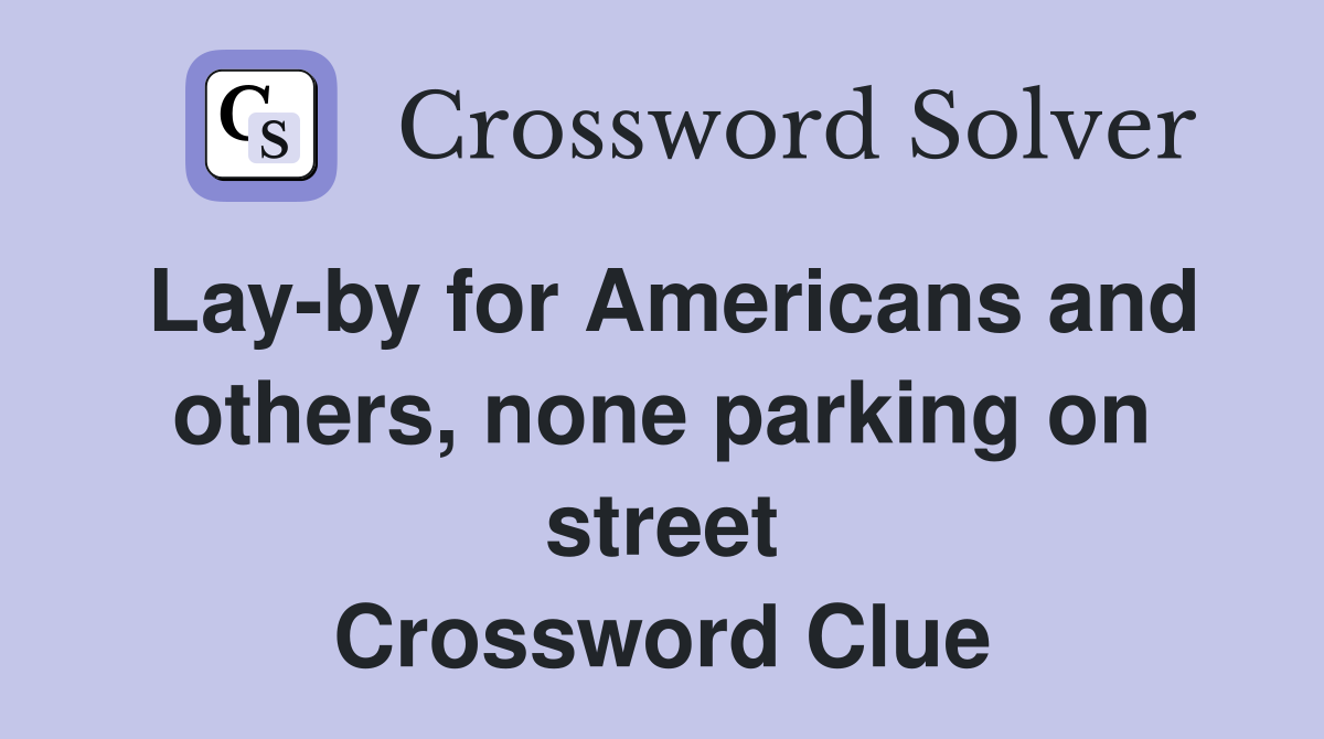 Lay-by for Americans and others, none parking on street Crossword Clue