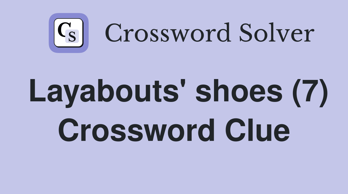 Layabouts' shoes (7) Crossword Clue