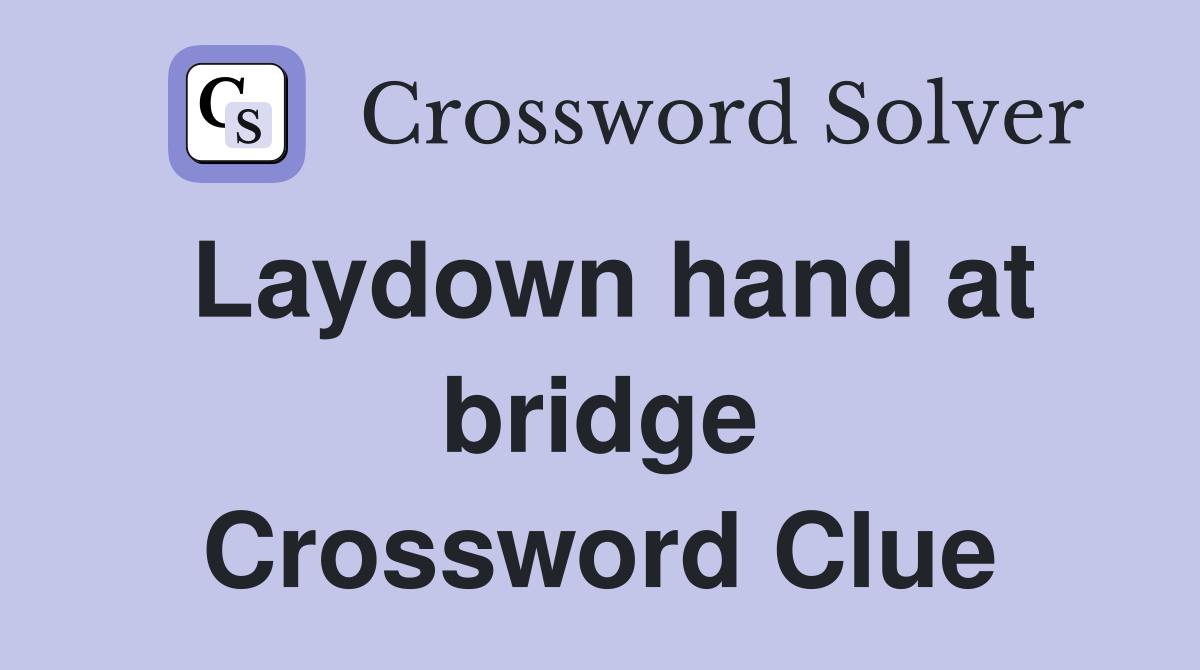 Laydown hand at bridge Crossword Clue