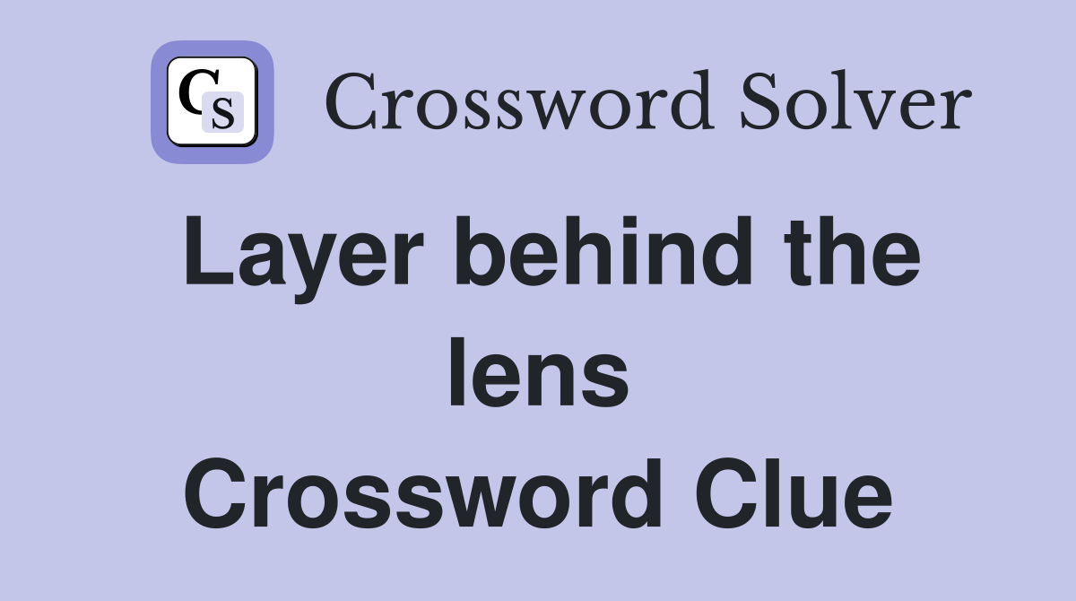 Layer behind the lens Crossword Clue
