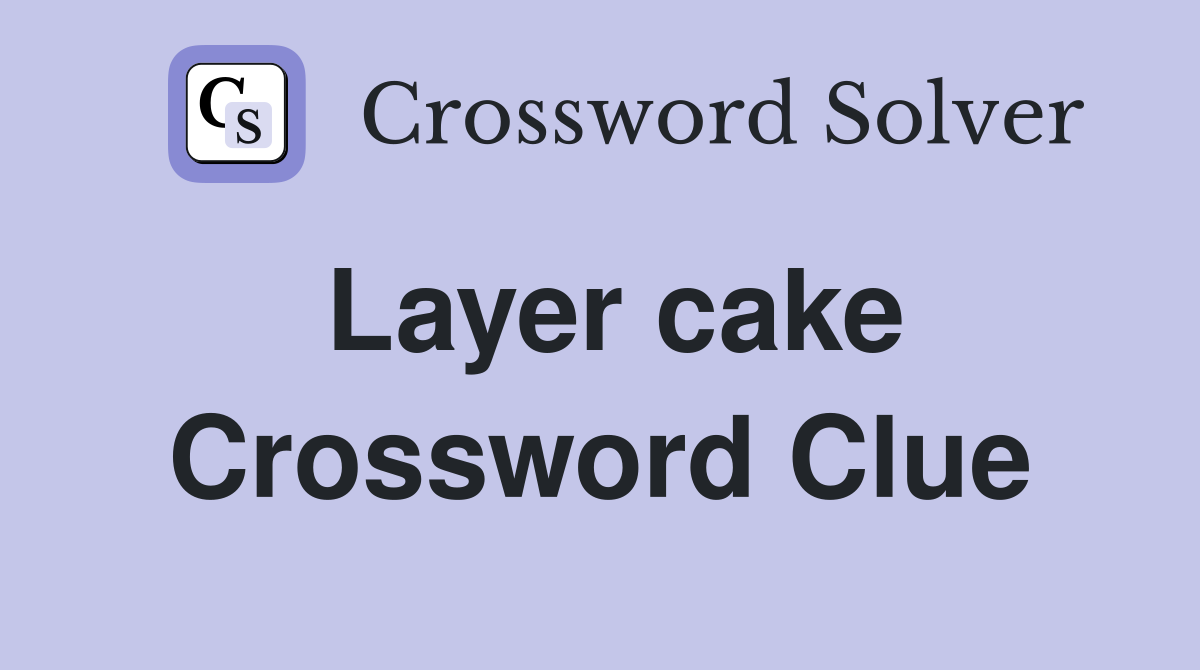 Layer cake Crossword Clue