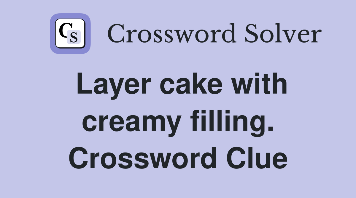 Layer cake with creamy filling. Crossword Clue