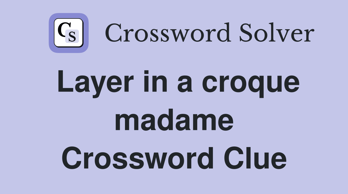 Layer in a croque madame Crossword Clue