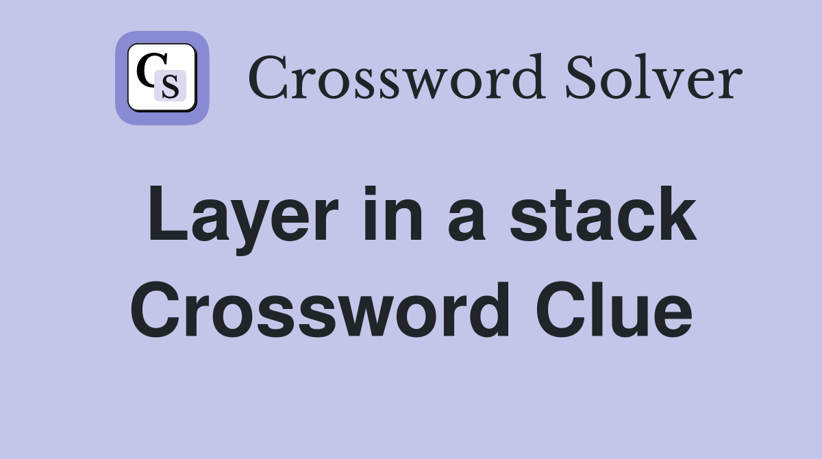 Layer in a stack Crossword Clue