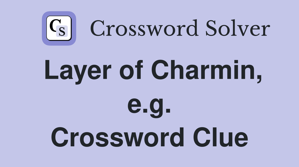 Layer of Charmin, e.g. Crossword Clue