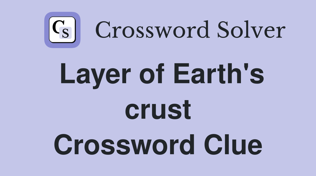 Layer of Earth's crust Crossword Clue