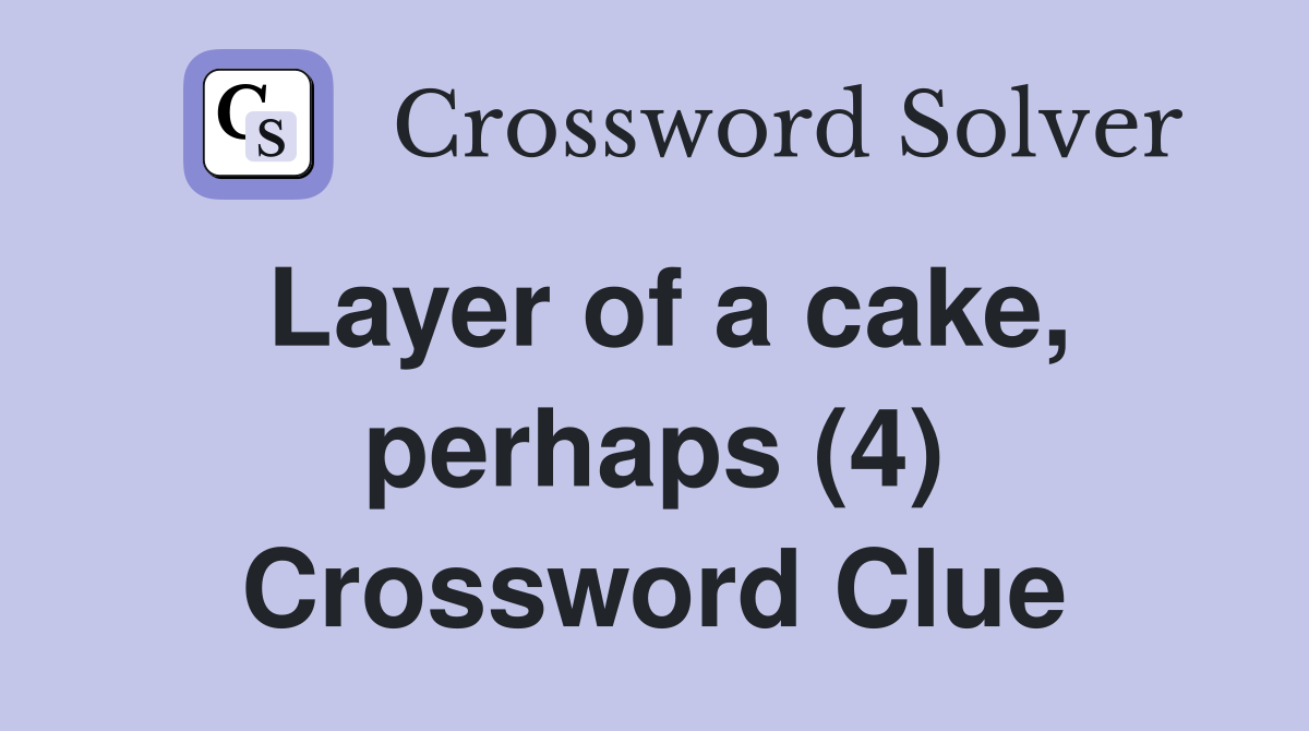 Layer of a cake, perhaps (4) Crossword Clue