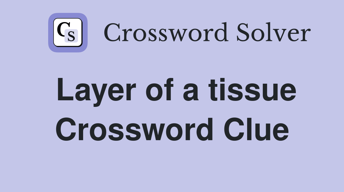Layer of a tissue Crossword Clue