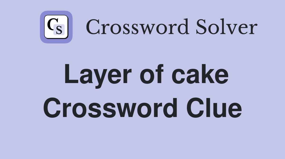 Layer of cake Crossword Clue