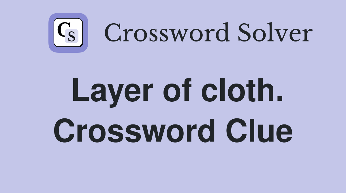 Layer of cloth. Crossword Clue