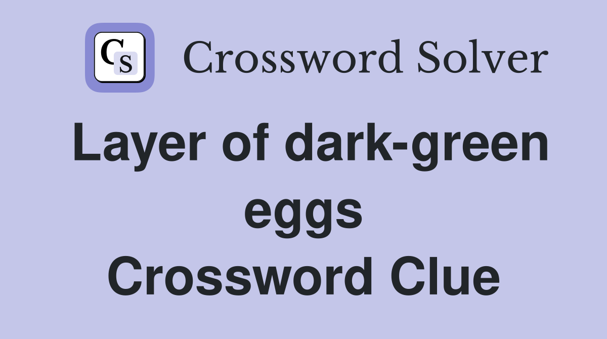 Layer of dark-green eggs Crossword Clue