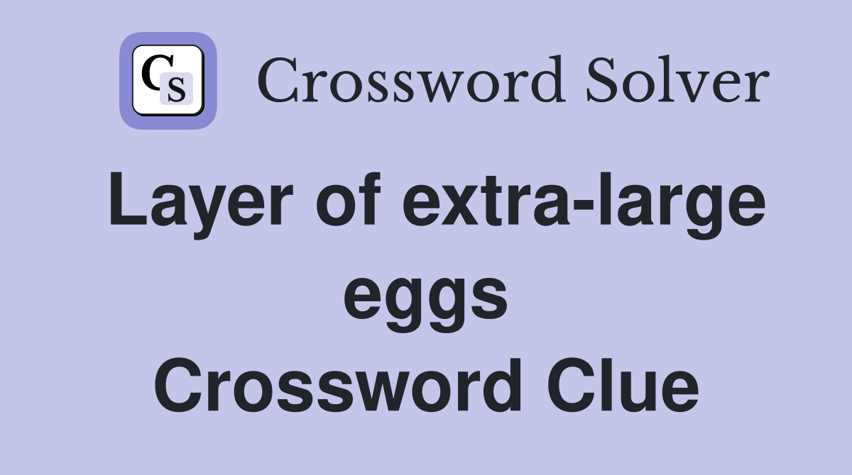 Layer of extra-large eggs Crossword Clue