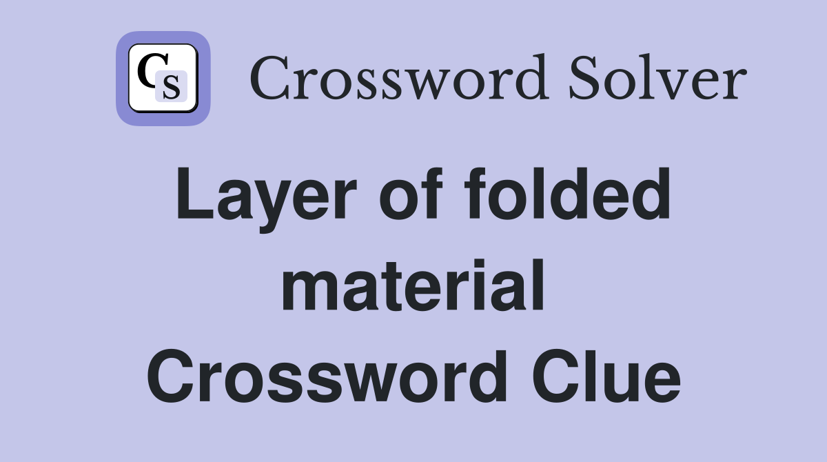 Layer of folded material Crossword Clue
