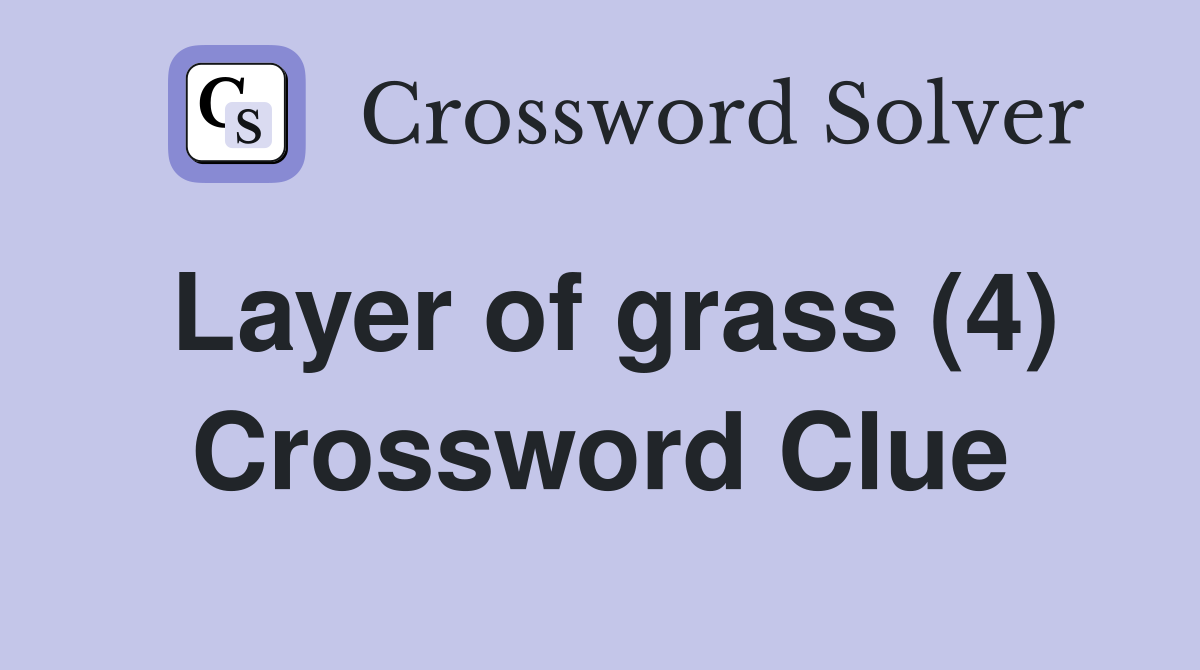 Layer of grass (4) Crossword Clue