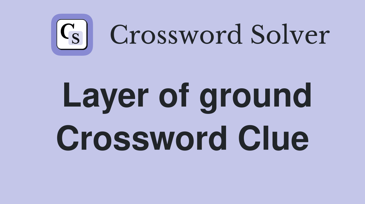 Layer of ground Crossword Clue